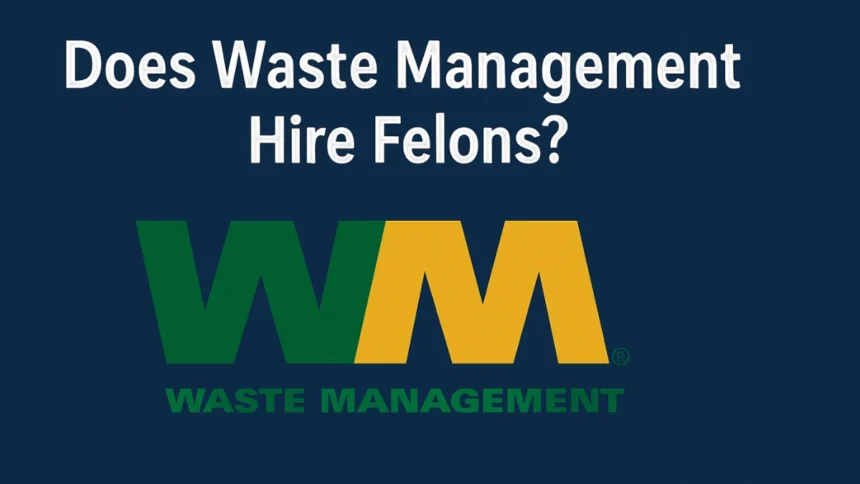 WASTE MANAGMENT HIRE FELON