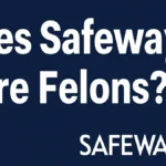 does Safeway hire felon