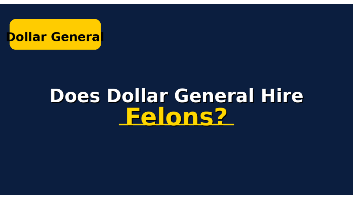 Does Dollar General Hire Felons