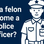 felon become police officer or cops