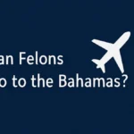 felon go to bahamas and travel
