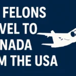 felon travel to canada
