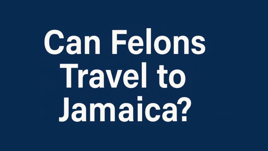 felon travel to jamaica