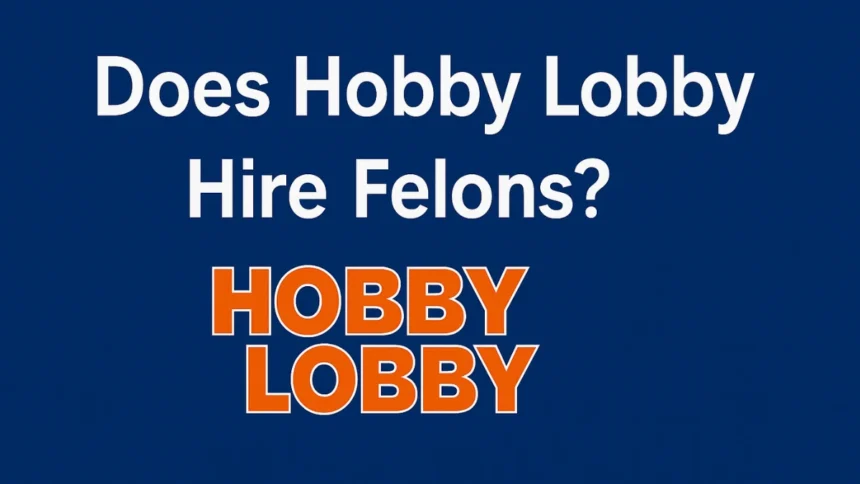hobby lobby hire felon