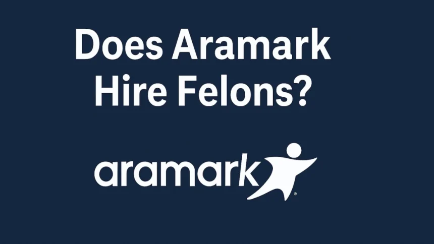 does aramark hire felons