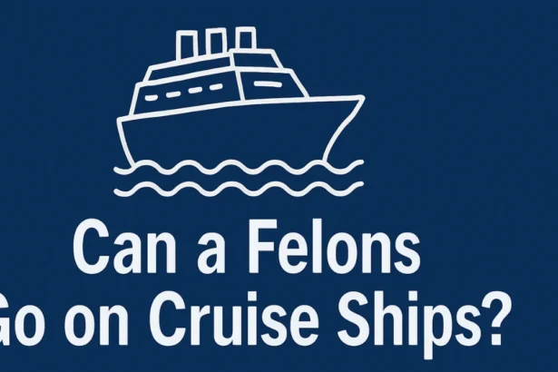 Can Felons Go on Cruise Ships