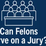 Can Felons Serve on a Jury