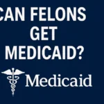 Can Felons get medicaid