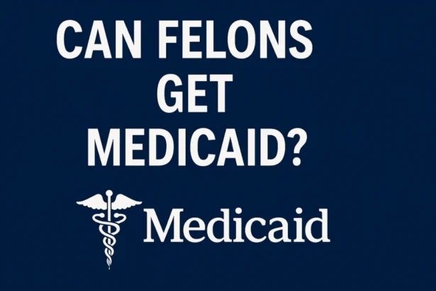 Can Felons get medicaid