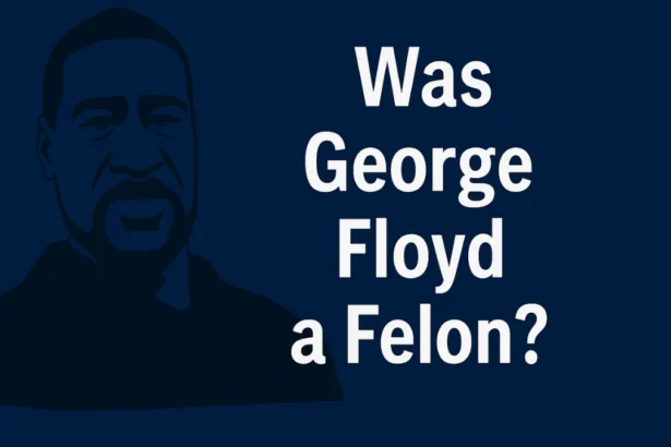 Was George Floyd a Felon