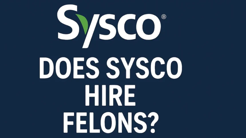 does sysco hire felons
