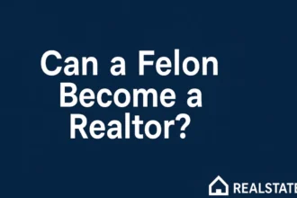 Can a Felon Become a Realtor