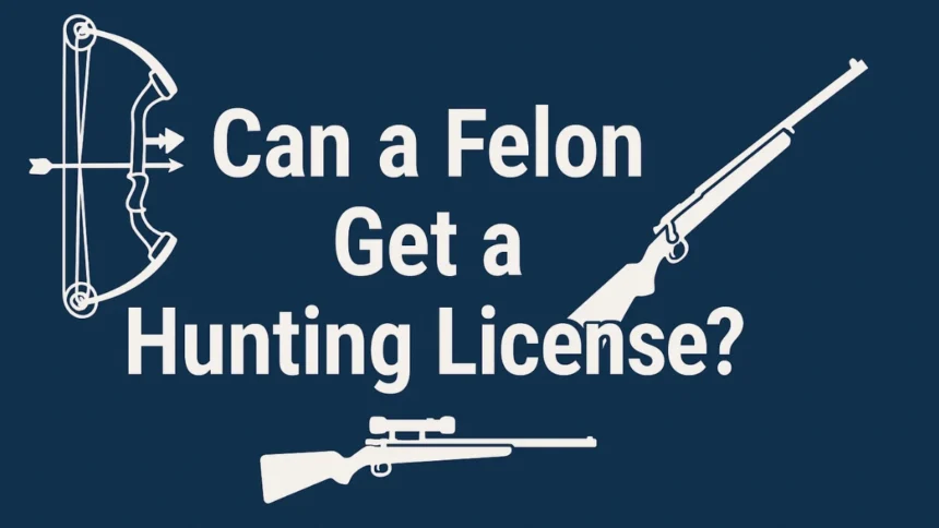Can a Felon Get a Hunting License