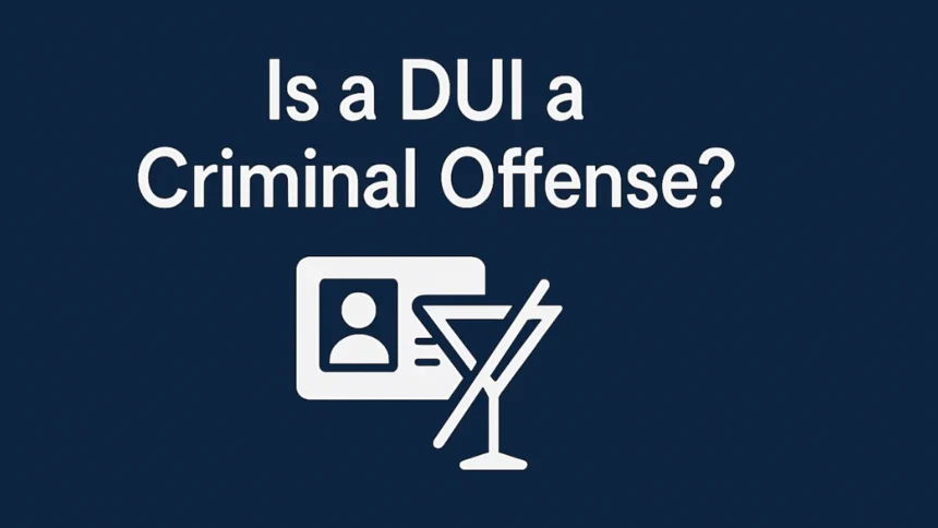 Is a DUI a Criminal Offense