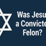 Was Jesus a Convicted Felon