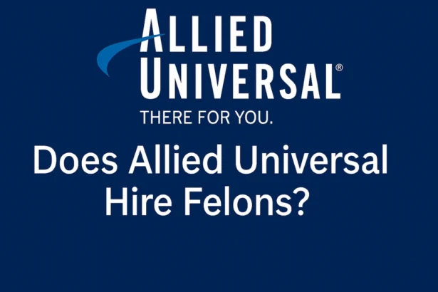 Allied Universal Hire Felons