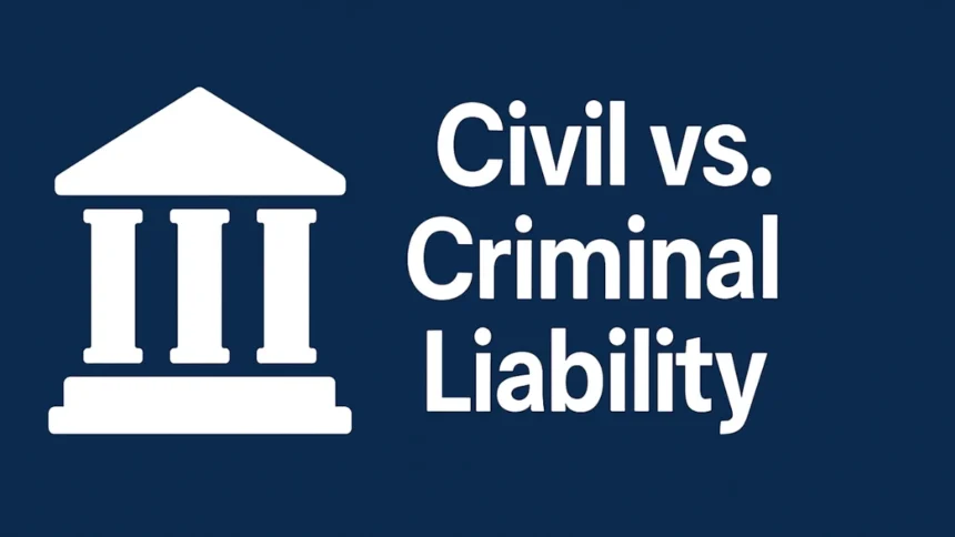 Civil vs. Criminal Liability