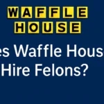 Does Waffle House Hire Felons