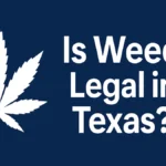 Is Weed Legal in Texas