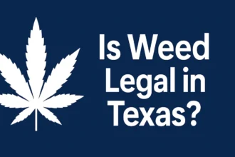 Is Weed Legal in Texas