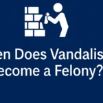 Vandalism Become a Felony