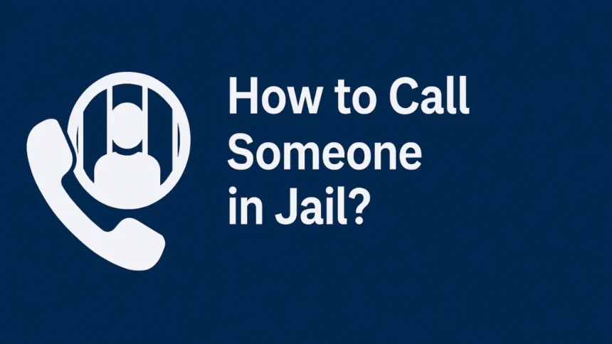 How to Call Someone in Jail