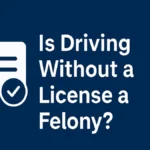Is Driving Without a License a Felony