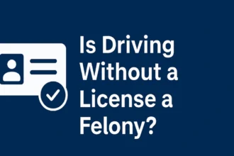 Is Driving Without a License a Felony