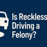 Is Reckless Driving a Felony
