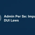Admin Per Se Impact on DUI Laws