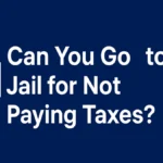 Can You Go to Jail for Not Paying Taxes