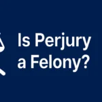 Is Perjury a Felony