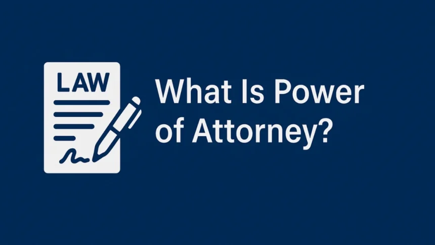 What Is Power of Attorney