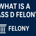 What Is a Class D Felony