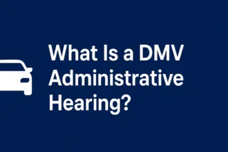 What Is a DMV Administrative Hearing