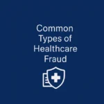 Common Types of Healthcare Fraud