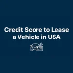 Credit Score to Lease a Vehicle