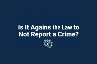 Is It Against the Law to Not Report a Crime