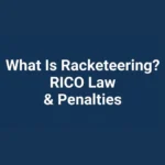 What Is Racketeering RICO Law Penalties