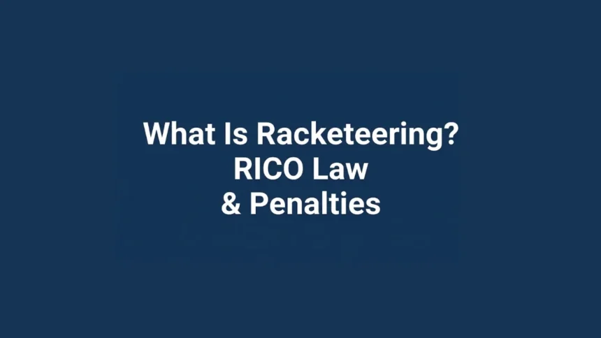 What Is Racketeering RICO Law Penalties