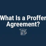 What Is a Proffer Agreement