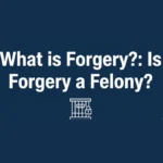 What Is forgery is forgery a felony