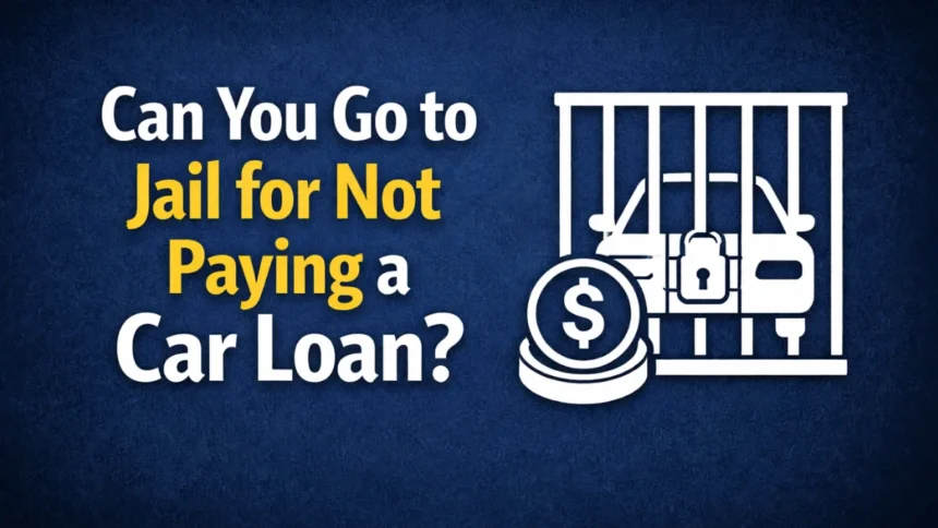 can you go to jail for not paying car loan