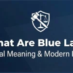What Are Blue Laws Legal Meaning & Modern Impact