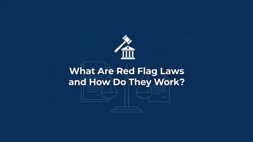 What Are Red Flag Laws and How Do They Work