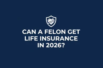 Life Insurance for Felons
