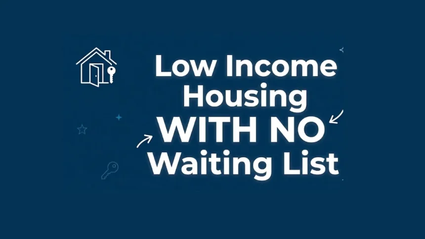 Low Income Housing With No Waiting List
