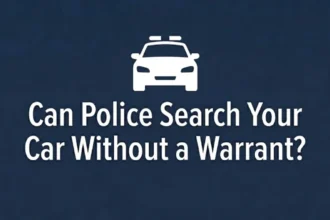 Can Police Search Your Car Without a Warrant