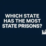 Which State Has the Most State Prisons