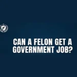 Can a Felon Get a Government Job